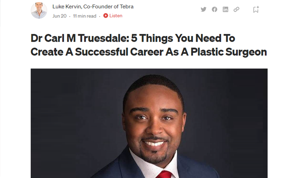 Dr Carl M Truesdale: 5 Things You Need To Create A Successful Career As A Plastic Surgeon